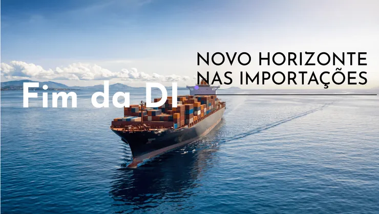 O Fim da DI: O Novo Horizonte das Importações