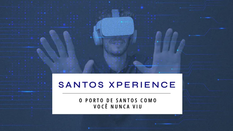 Santos Xperience: o Porto de Santos como você nunca viu.